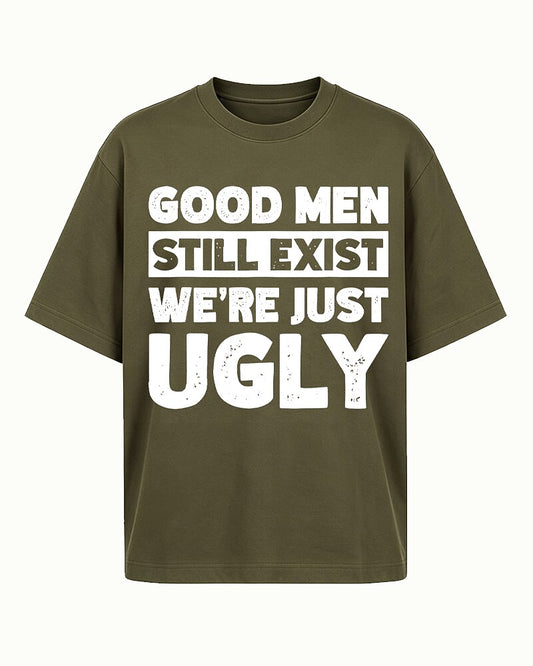 Good Men Still Exist We're Just Ugly Graphic T-Shirt - product image 1