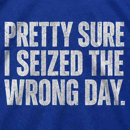 Pretty Sure I Seized The Wrong Day Distressed Text Graphic T-Shirt - product image 2