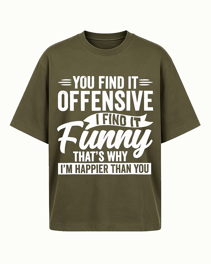 You Find It Offensive I Find It Funny That's Why I'm Happier Than You Graphic T-Shirt - product image 3
