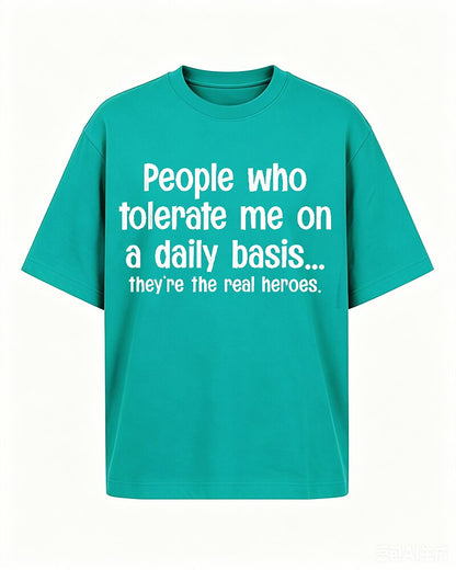 People Who Tolerate Me on a Daily Basis They're the Real Heroes Graphic T-Shirt - product image 3