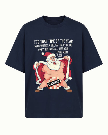 It's That Time of the Year When You Let a Big, Fat, Hairy Bloke Empty His Sack All Over Your Living Room Floor men's graphic T-shirt view 4