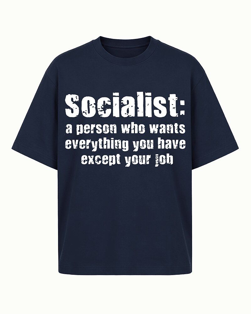 Socialist a Person Who Wants Everything You Have Except Your Job Distressed Text Graphic T-Shirt - product image 1
