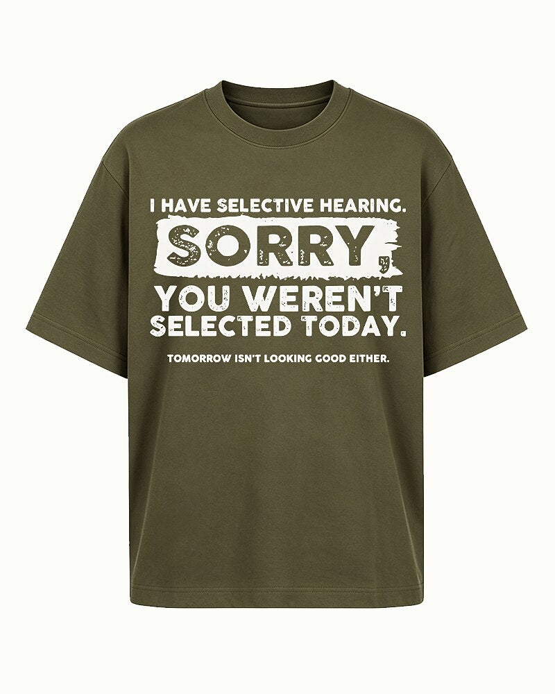 I Have Selective Hearing Sorry You Weren't Selected Today Graphic T-Shirt - product image 3