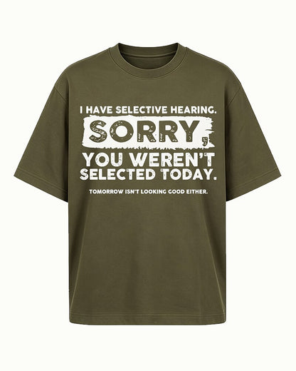I Have Selective Hearing Sorry You Weren't Selected Today Graphic T-Shirt - product image 3