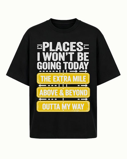 Places I Won't Be Going Today men's T-shirt view 4