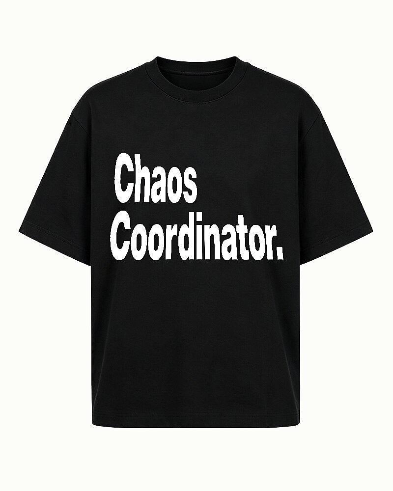 Chaos Coordinator quote on Black cotton T-shirt