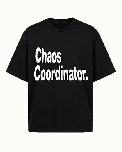 Chaos Coordinator quote on Black cotton T-shirt