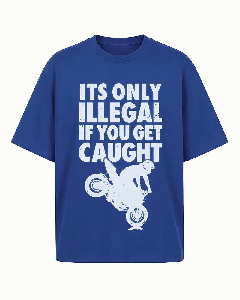 It's Only Illegal If You Get Caught quote on Black cotton T-shirt