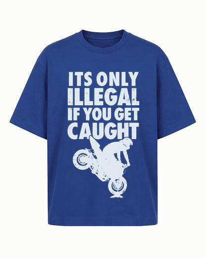 It's Only Illegal If You Get Caught quote on Black cotton T-shirt