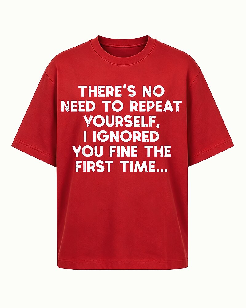 There's No Need to Repeat Yourself I Ignored You Fine The First Time Distressed Text Graphic T-Shirt - product image 3