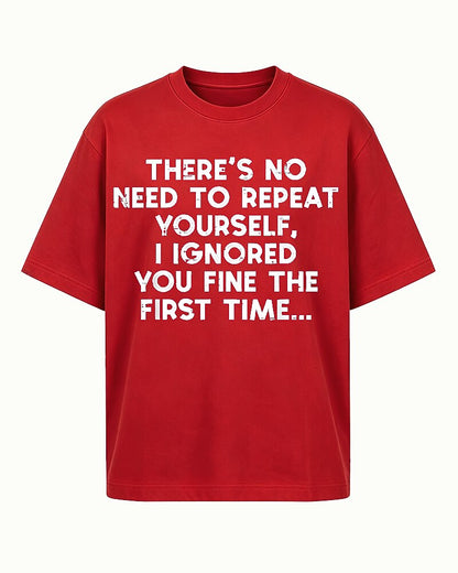 There's No Need to Repeat Yourself I Ignored You Fine The First Time Distressed Text Graphic T-Shirt - product image 3