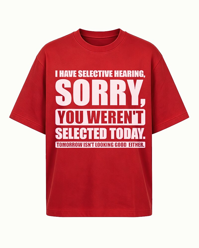 I Have Selective Hearing Sorry You Weren't Selected Today Graphic T-Shirt - product image 3