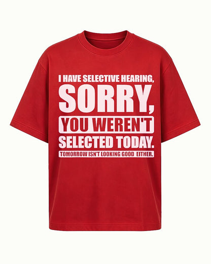 I Have Selective Hearing Sorry You Weren't Selected Today Graphic T-Shirt - product image 3