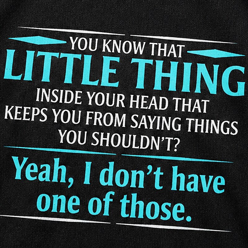 You Know That Little Thing Inside Your Head That Keeps You from Saying Things You Shouldn't Yeah I Don't Have One of Those Graphic T-Shirt - product image 5