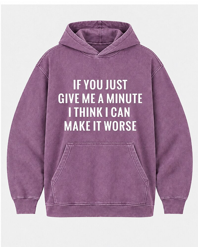 If You Just Give Me A Minute I Think I Can Make It Worse men's hoodie view 4