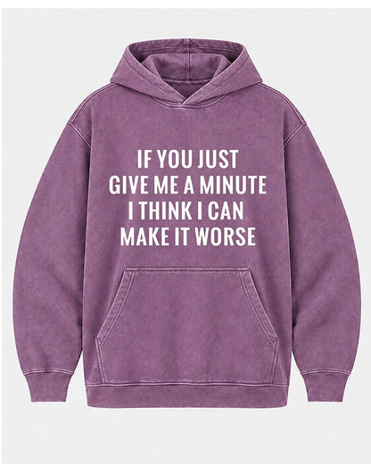 If You Just Give Me A Minute I Think I Can Make It Worse men's hoodie view 4