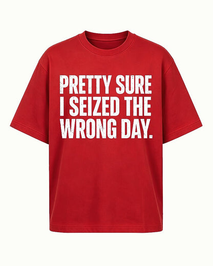 Pretty Sure I Seized The Wrong Day Distressed Text Graphic T-Shirt - product image 6