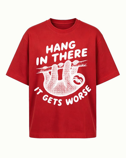 Hang in There, It Gets Worse sloth graphic on Black cotton T-shirt