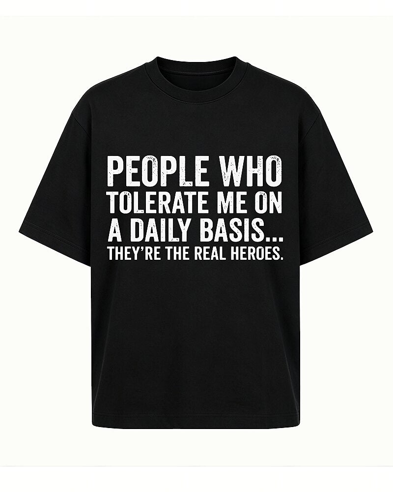 People Who Tolerate Me on a Daily Basis They're the Real Heroes Distressed Text Graphic T-Shirt - product image 4