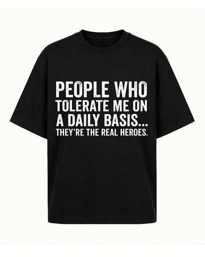 People Who Tolerate Me on a Daily Basis They're the Real Heroes Distressed Text Graphic T-Shirt - product image 4