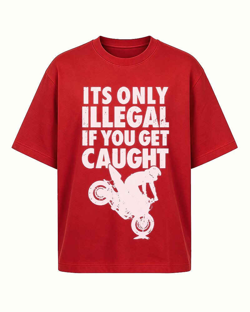 It's Only Illegal If You Get Caught quote on Black cotton T-shirt