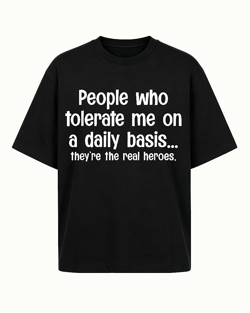 People Who Tolerate Me on a Daily Basis They're the Real Heroes Graphic T-Shirt - product image 4