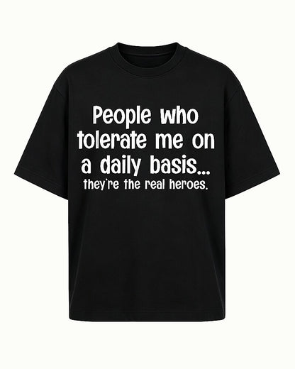 People Who Tolerate Me on a Daily Basis They're the Real Heroes Graphic T-Shirt - product image 4