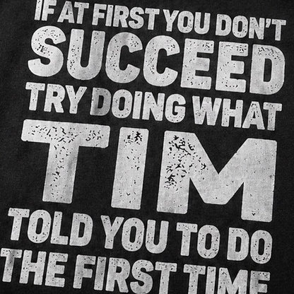 If At First You Don't Succeed Try Doing What Tim Told You Graphic T-Shirt - product image 5