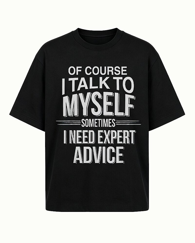 Of Course I Talk to Myself Sometimes I Need Expert Advice Graphic T-Shirt - product image 4