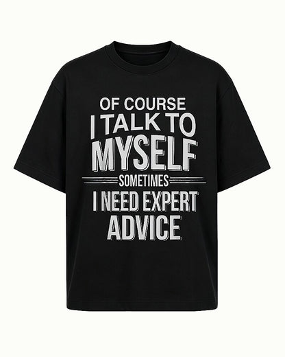 Of Course I Talk to Myself Sometimes I Need Expert Advice Graphic T-Shirt - product image 4