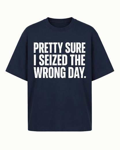 Pretty Sure I Seized The Wrong Day Distressed Text Graphic T-Shirt - product image 5