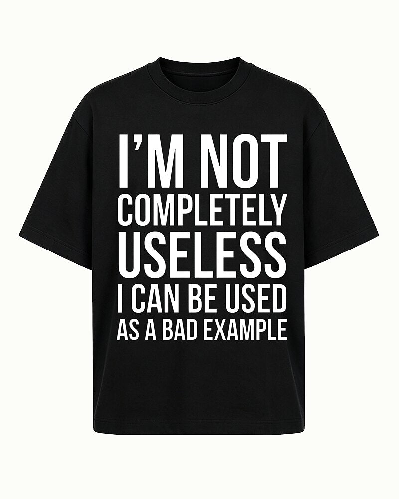 I'm Not Completely Useless I Can Be Used as a Bad Example Graphic T-Shirt - product image 4
