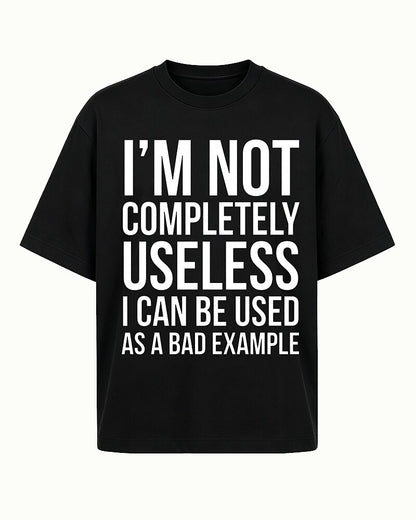 I'm Not Completely Useless I Can Be Used as a Bad Example Graphic T-Shirt - product image 4