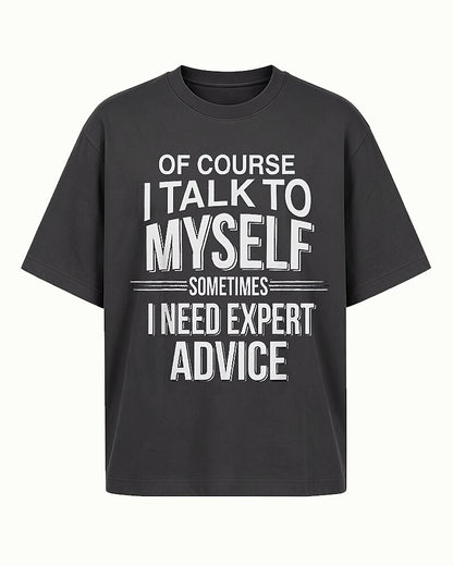 Of Course I Talk to Myself Sometimes I Need Expert Advice Graphic T-Shirt - product image 3