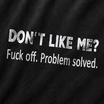 Don't Like Me Fuck Off Problem Solved Graphic T-Shirt - product image 5