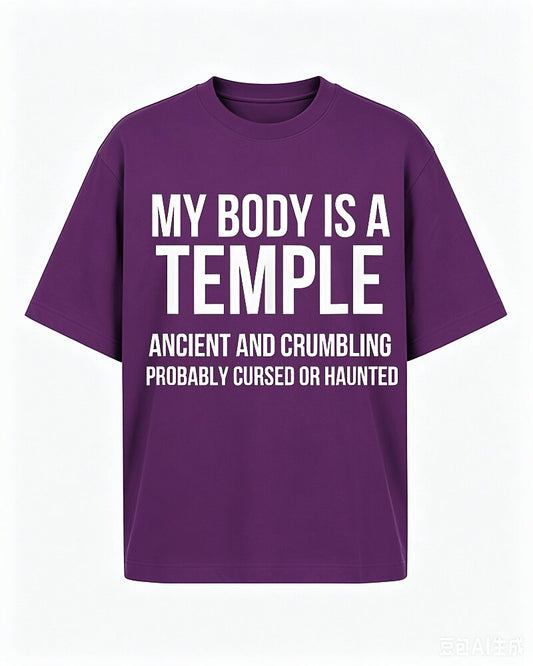 My Body Is a Temple Ancient and Crumbling Probably Cursed or Haunted Graphic T-Shirt - product image 1