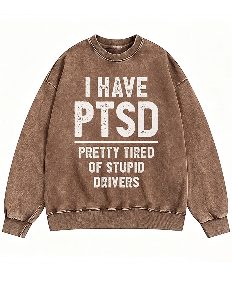 I Have PTSD, Pretty Tired of Stupid Drivers Crewneck Sweatshirt - product image 4