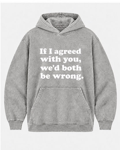 If I Agreed With You, We'd Both Be Wrong. men's hoodie view 7
