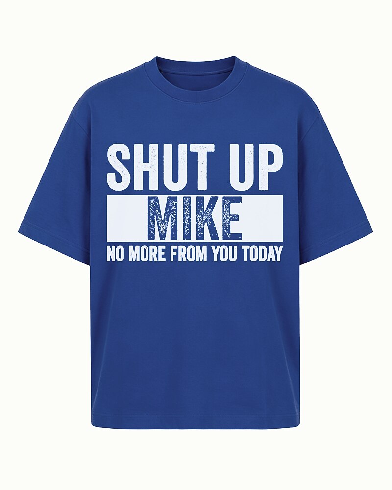 Shut Up Mike No More from You Today Graphic T-Shirt - product image 2