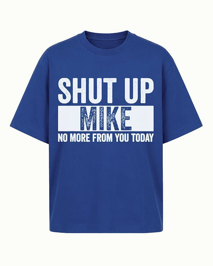Shut Up Mike No More from You Today Graphic T-Shirt - product image 2
