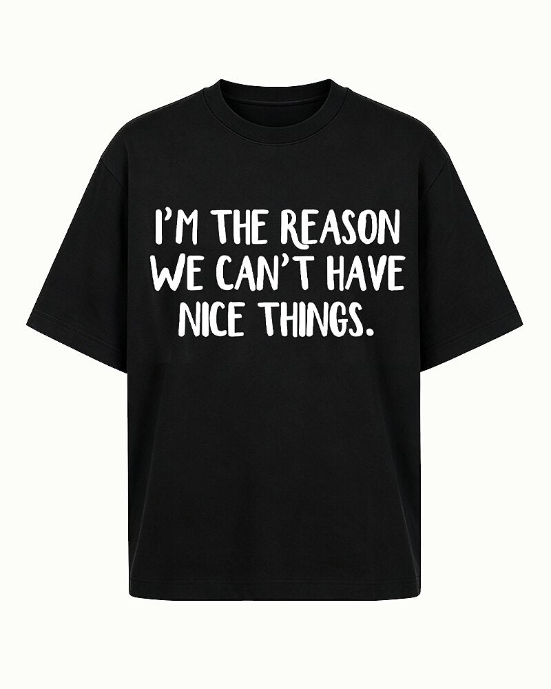 I'm the Reason We Can't Have Nice Things Graphic T-Shirt - product image 4