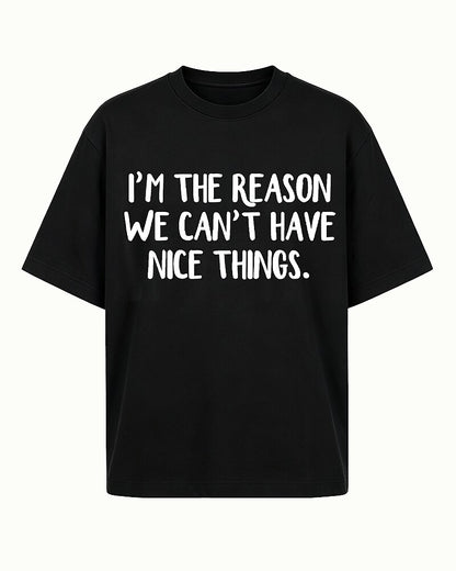 I'm the Reason We Can't Have Nice Things Graphic T-Shirt - product image 4