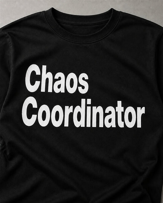 Chaos Coordinator quote on Black cotton T-shirt
