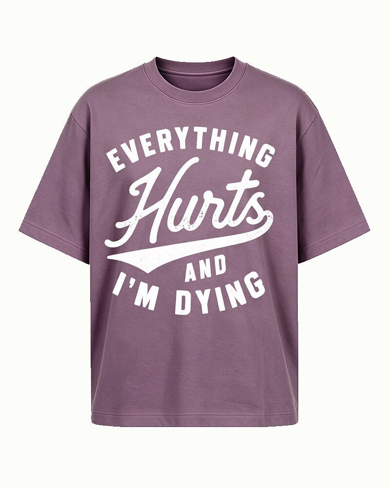 Everything Hurts and I'm Dying quote on Coffee cotton T-shirt