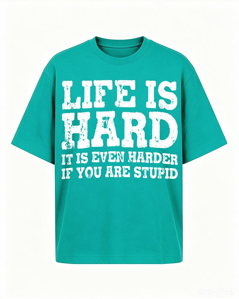 Life Is Harder If You Are Stupid men's graphic T-shirt alternate view 6