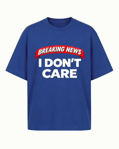 Breaking News: I Don't Care quote on Wine Red cotton T-shirt