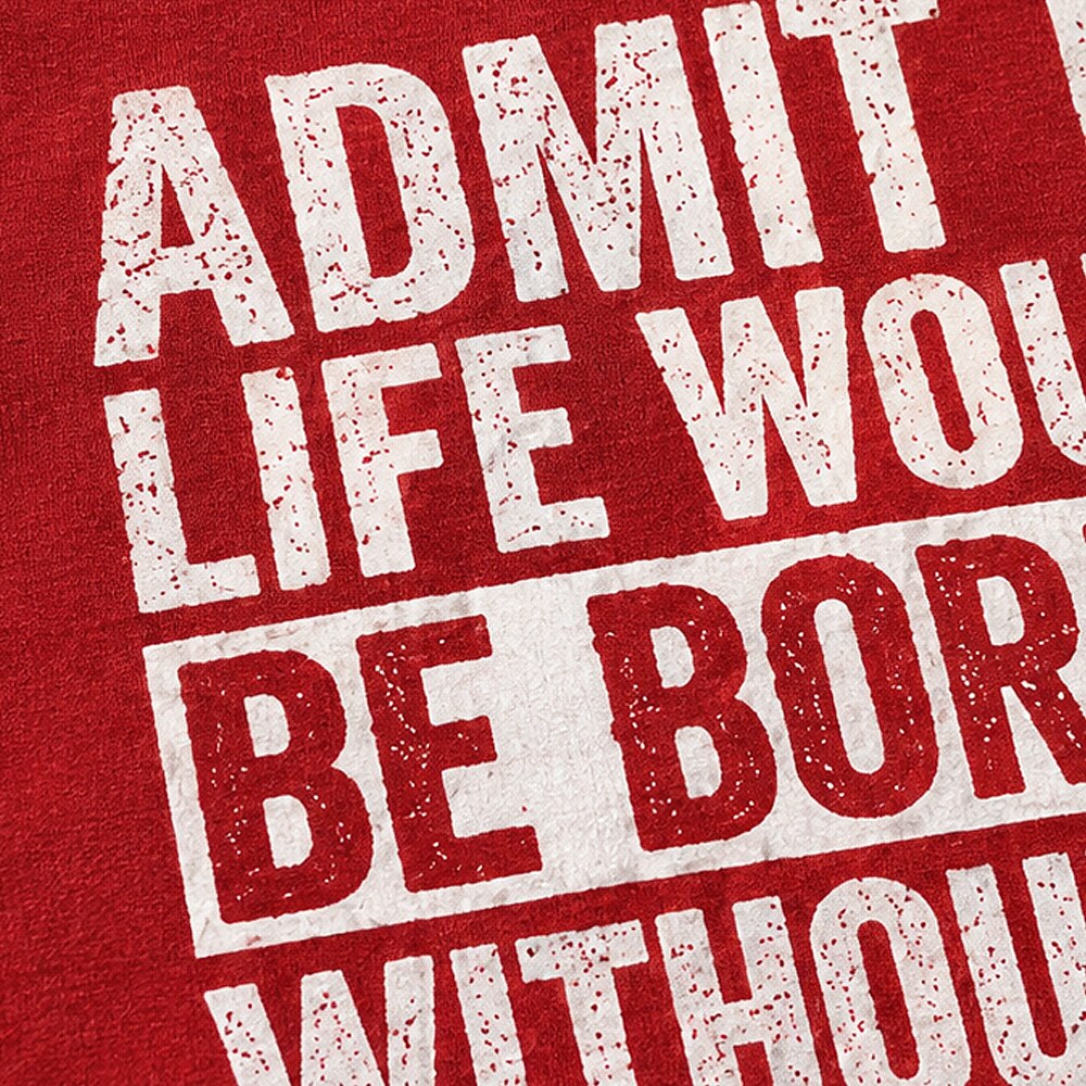 Admit It Life Would Be Boring Without Me men's graphic T-shirt view 2
