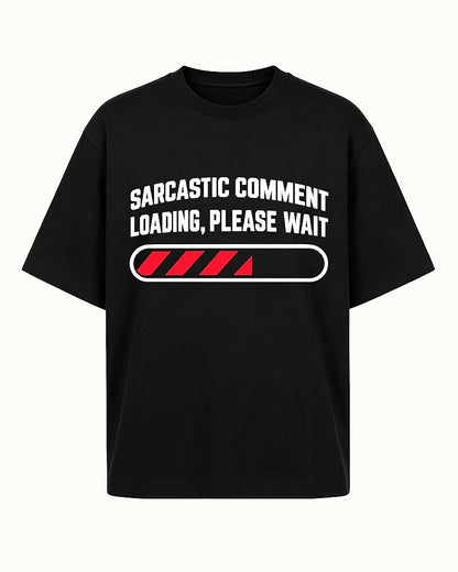 Sarcastic Comment Loading, Please Wait quote on Wine Red cotton T-shirt