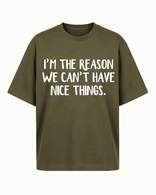 I'm the Reason We Can't Have Nice Things Graphic T-Shirt - product image 2