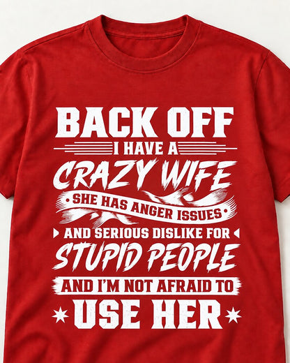 Back Off I Have A Crazy Wife And I'm Not Afraid To Use Her men's T-shirt view 2